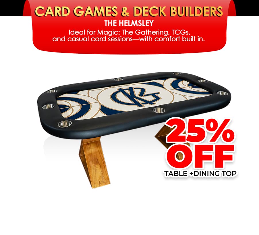 DISCOVER TABLES FOR CARD GAMERS